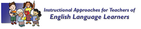 Instructional Approaches for Teachers of English Language Learners