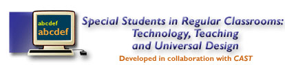 Special Students in Regular Classrooms: Technology, Teaching, and Universal Design